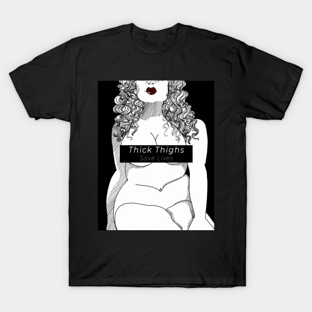 Thick Thighs Save Lives T-Shirt by Porn4Grim